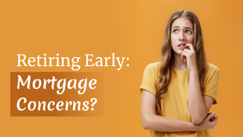 Please check out our video. | Retiring Early: Mortgage Concerns?